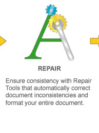 Repair. Ensure consistency with Repair Tools that automatically correct document inconsistencies and format your entire document.